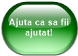 Ajuta ca sa fii ajutat!